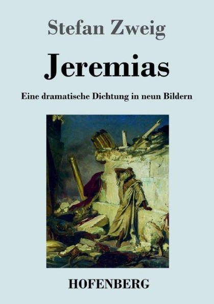 Jeremias: Eine Dramatische Dichtung In Neun Bildern (German Edition) - 9783743747319