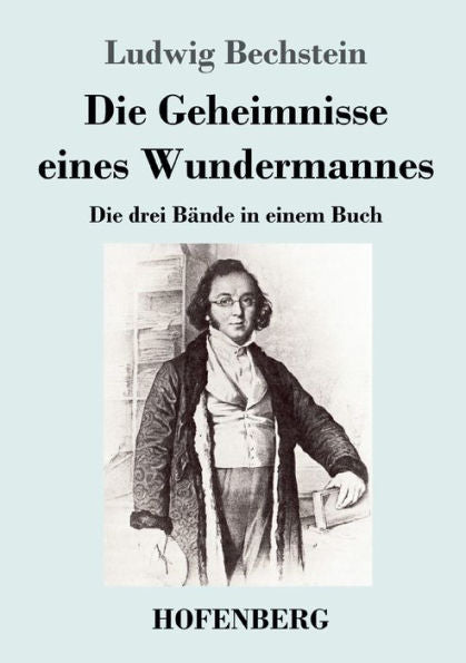 Die Geheimnisse Eines Wundermannes: Die Drei Bände In Einem Buch (German Edition) - 9783743747401