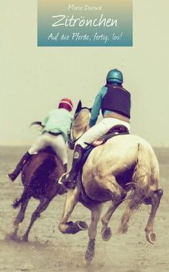 Zitrönchen: Auf Die Pferde, Fertig, Los! (German Edition)