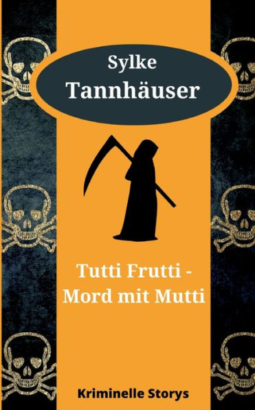 Tutti Frutti - Mord Mit Mutti: Kriminelle Kurzgeschichten (German Edition)