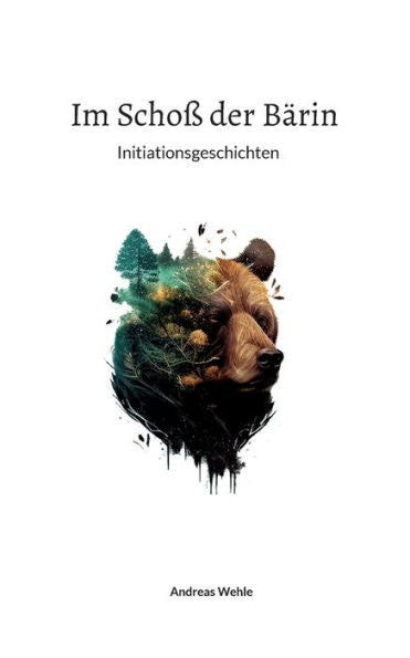 Im Schoß Der Bärin: Initiationsgeschichten (German Edition)