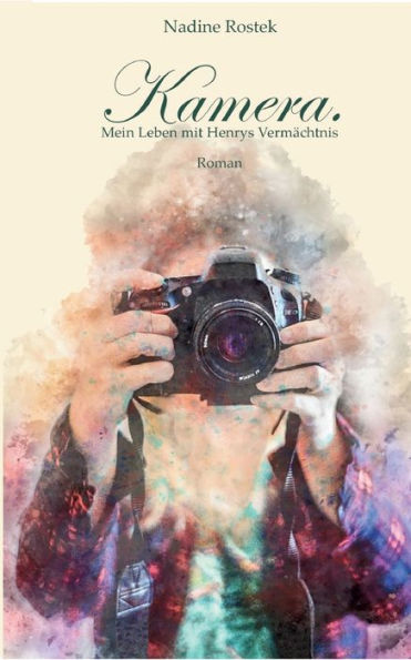 Kamera.: Mein Leben Mit Henrys Vermächtnis (German Edition)