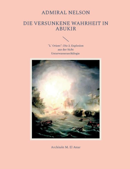 Admiral Nelson: Die Versunkene Wahrheit In Abukir (German Edition)