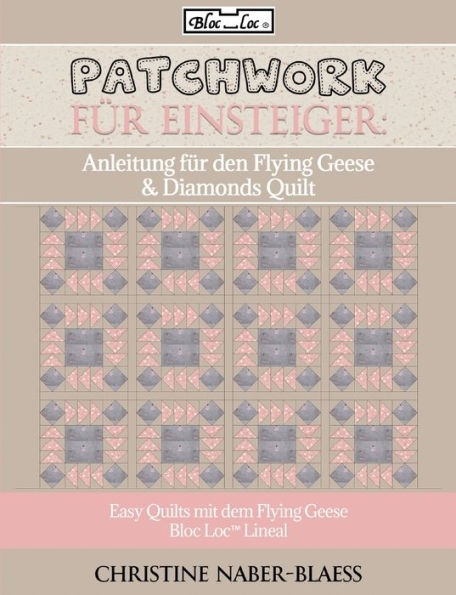 Anleitung Für Den Flying Geese & Diamonds Quilt: Patchwork Für Einsteiger (German Edition)