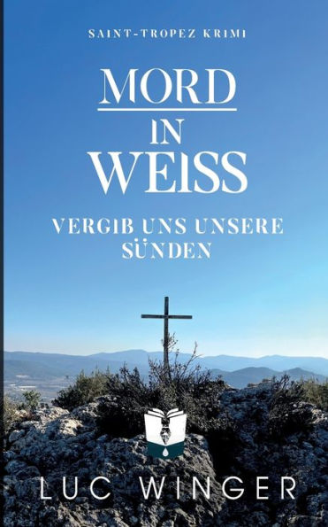 Mord In Weiß: Vergib Uns Unsere Sünden (German Edition)