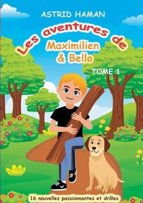 Les Aventures Maximilien & Bello: Tome 1 (French Edition)