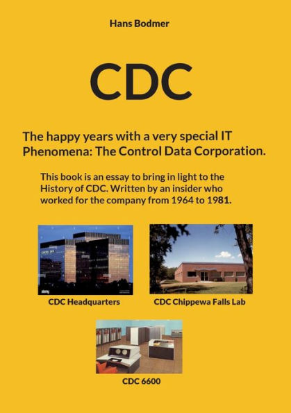 Cdc: The Happy Years With A Spectacular It 'Phenomena': The Control Data Corporation.