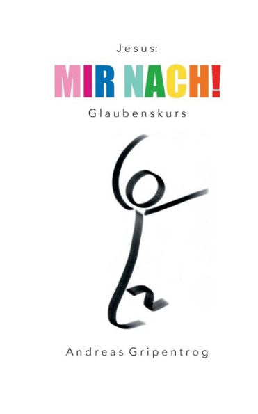 Mir Nach!: Glaubenskurs (German Edition)