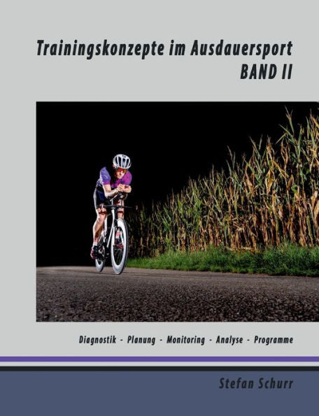Trainingskonzepte Im Ausdauersport: Band 2: Diagnostik - Planung - Monitoring - Analyse - Programme (German Edition)