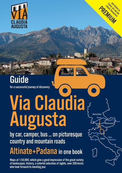 Via Claudia Augusta By Car, Camper, Bus, ... "Altinate" +"Padana" Premium: Guide For A Successful Discovery Trip (All Pages Except Text Pages And City Maps In Color)