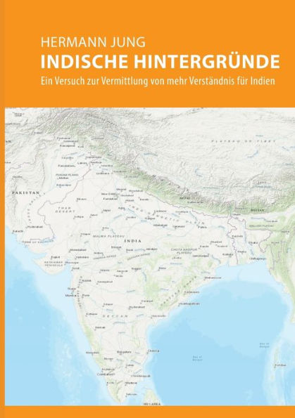 Indische Hintergründe: Ein Versuch Zur Vermittlung Von Mehr Verständnis Für Indien (German Edition) - 9783746059891