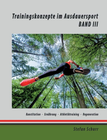 Trainingskonzepte Im Ausdauersport: Band 3: Körperkonstitution - Ernährung - Athletiktraining - Regeneración (Edición alemana)