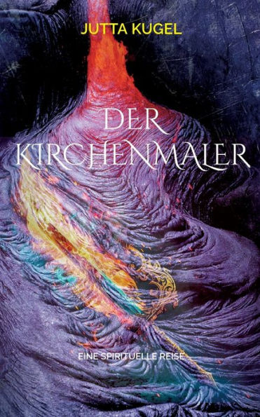 Der Kirchenmaler: Eine Spirituelle Reise (German Edition)