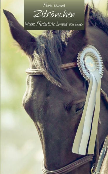 Zitrönchen: Wahre Pferdestärke Kommt Von Innen (German Edition)