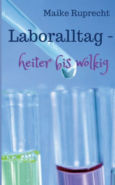Laboralltag - Heiter Bis Wolkig: Erlebnisse Einer Anderen Ta (German Edition)