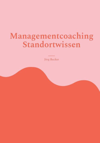 Managementcoaching Standortwissen: Wirtschaftsförderung Der Basics (Edición alemana)