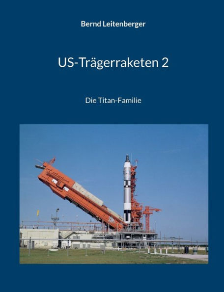 Us-Trägerraketen 2: Die Titan-Familie (German Edition)
