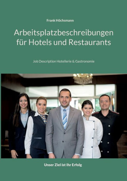 Arbeitsplatzbeschreibungen Für Hotels Und Restaurants: Job Description Hotellerie Und Gastronomie (German Edition)