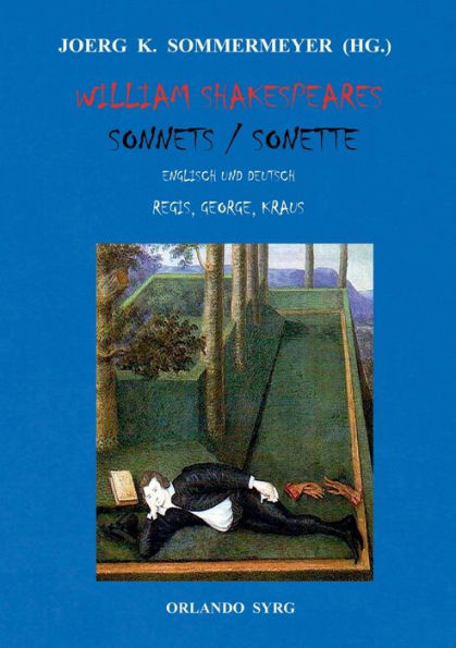William Shakespeares Sonnets / Sonette: Englisch Und Deutsch, Übersetzungen Von Gottlob Regis, Stefan George, Karl Kraus (German Edition)