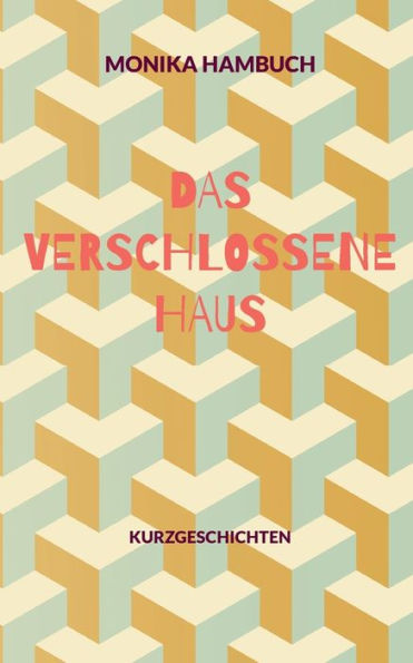 Das Verschlossene Haus: Kurzgeschichten (German Edition)