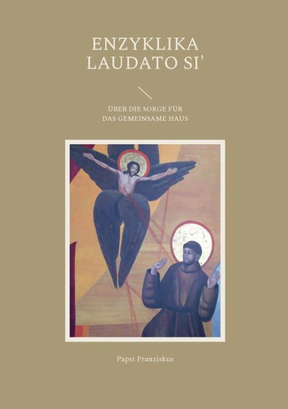 Enzyklika Laudato Si': Über Die Sorge Für Das Gemeinsame Haus (German Edition) - 9783748163770