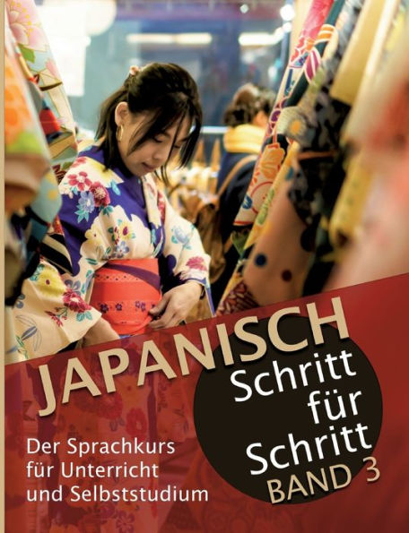 Japanisch Schritt Für Schritt Band 3: Der Sprachkurs Für Unterricht Und Selbststudium (Edición alemana)