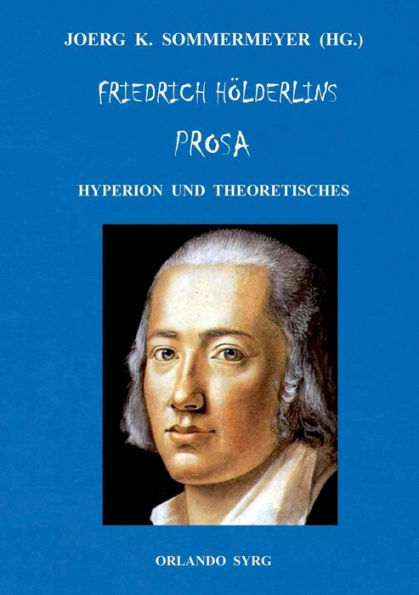 Friedrich Hölderlins Prosa: Hyperion Und Theoretisches (German Edition)