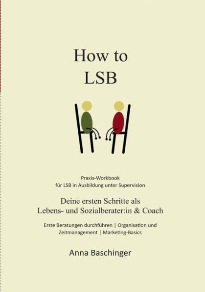 How To Lsb: Deine Ersten Schritte Als Lebens- Und Sozialberater: In & Coach (German Edition)