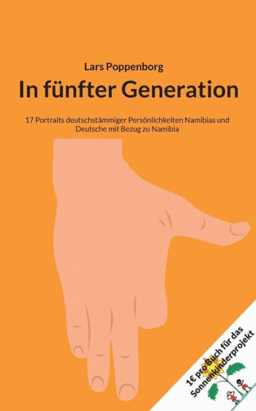In Fünfter Generation: 17 Portraits Deutschstämmiger Persönlichkeiten Namibias Und Deutsche Mit Bezug Zu Namibia (German Edition)