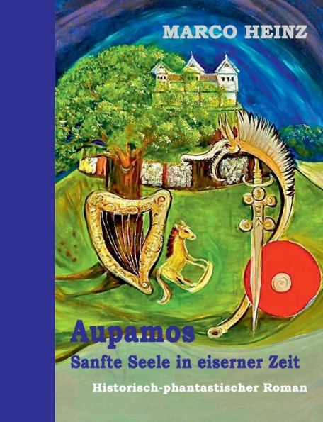Aupamos - Sanfte Seele In Eiserner Zeit (German Edition)