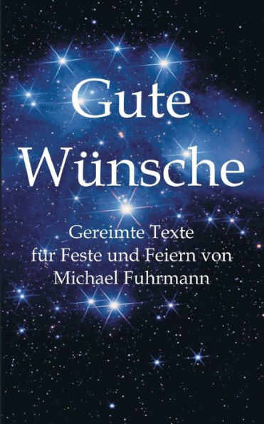 Gute Wünsche: Gereimte Texte Für Feste Und Feiern (German Edition)