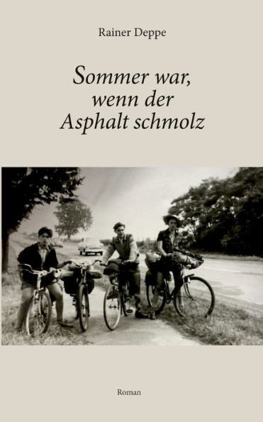 Sommer War, Wenn Der Asphalt Schmolz (German Edition)