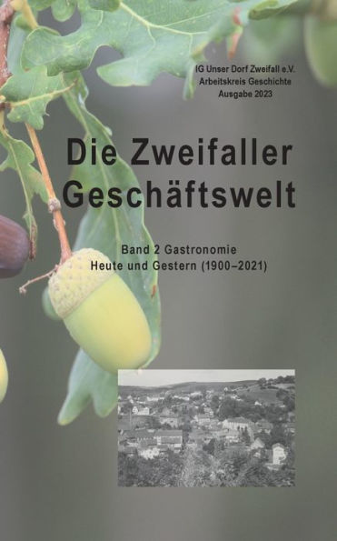 Die Zweifaller Geschäftswelt: Band 2 Gastronomie. Heute Und Gestern (1900 Bis 2021) (German Edition)