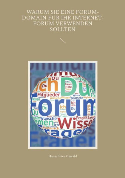 Warum Sie Eine Forum-Domain Für Ihr Internet-Forum Verwenden Sollten (German Edition)