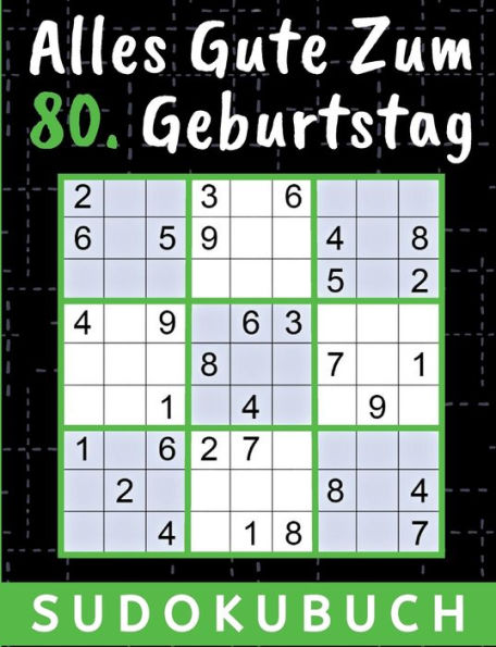80 Geburtstag Geschenk Alles Gute Zum 80. Geburtstag - Sudoku: 150 Rätsel Von Leicht Bis Schwer Inklusive Lösungen Kleines Rätselbuch Zum Verschenken ... Onkel Freunde Vater Mutter (German Edition)