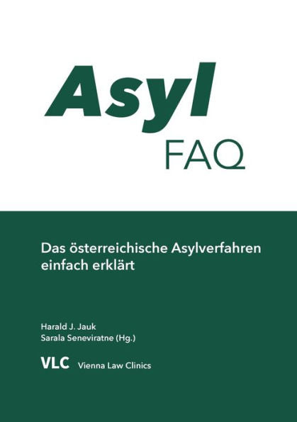 Asyl-Faq: Das Österreichische Asylverfahren Einfach Erklärt (German Edition)