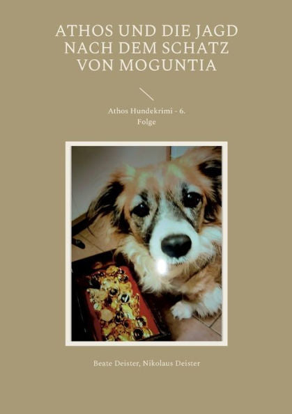 Athos Und Die Jagd Nach Dem Schatz Von Moguntia: Athos Hundekrimi - 6. Folge (German Edition)