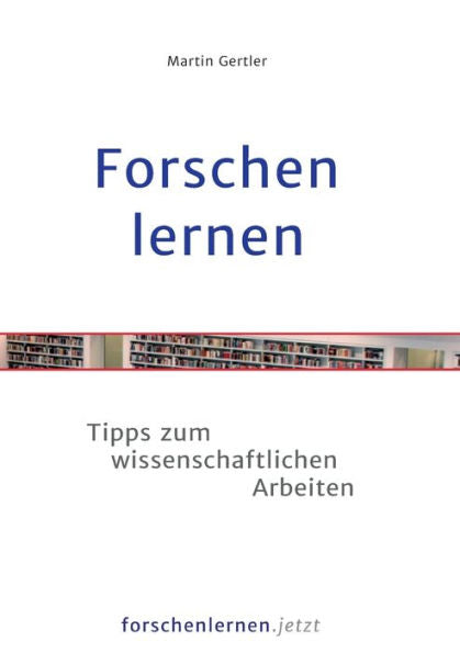 Forschen Lernen: Tipps Zum Wissenschaftlichen Arbeiten (German Edition) - 9783750498600