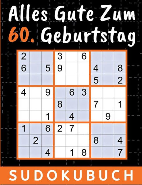 60 Geburtstag Geschenk Alles Gute Zum 60. Geburtstag - Sudoku: 150 Rätsel Von Leicht Bis Schwer Inklusive Lösungen Kleines Rätselbuch Zum Verschenken ... Onkel Freunde Vater Mutter (German Edition)