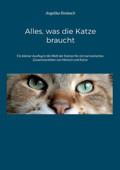 Alles, Was Die Katze Braucht: Ratgeber (German Edition)