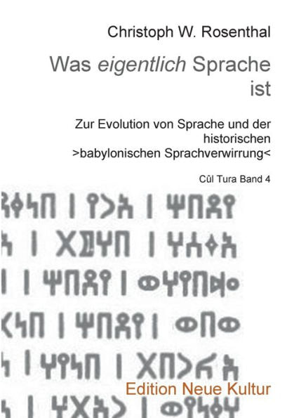 Was Eigentlich Sprache Ist: Zur Evolution Von Sprache Und Der Historischen Babylonischen Sprachverwirrung (German Edition)