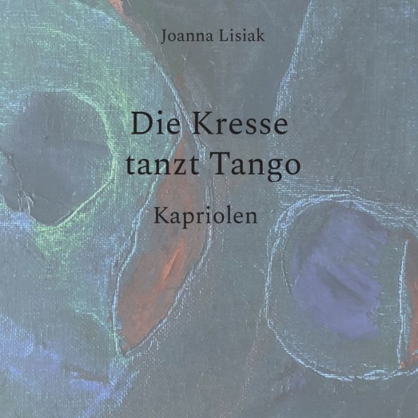 Die Kresse Tanzt Tango: Kapriolen (German Edition)