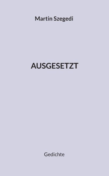 Ausgesetzt: Gedichte (German Edition)