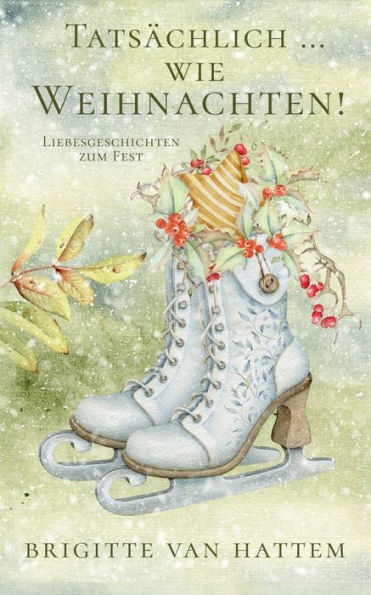 Tatsächlich ... Wie Weihnachten: Liebesgeschichten Zum Fest (German Edition)