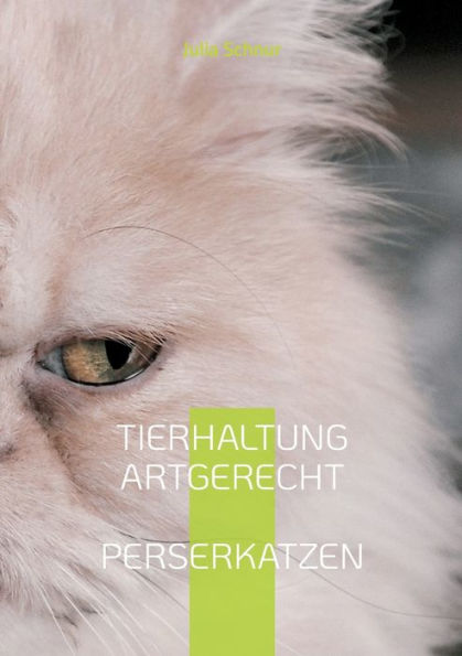 Tierhaltung Artgerecht: Perserkatzen (German Edition)