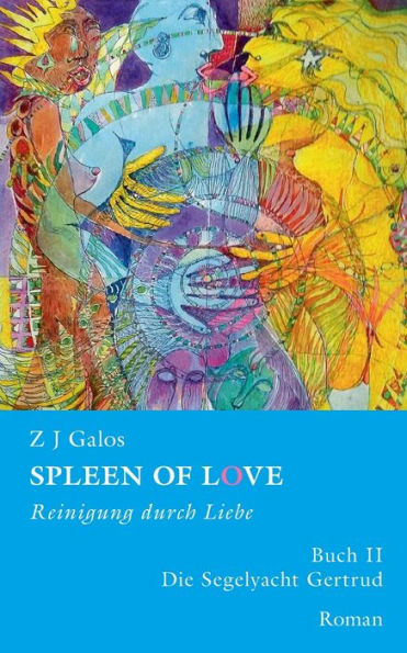 Spleen Of Love - Reinigung Durch Liebe: Das Segelboot 'Gertrud' (German Edition)