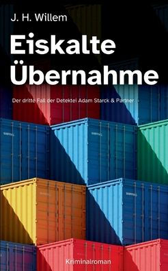 Eiskalte Übernahme: Der Dritte Fall Der Detektei Adam Starck & Partner (German Edition)