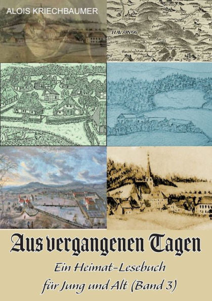 Aus Vergangenen Tagen: Ein Heimatbuch Für Jung Und Alt (German Edition)