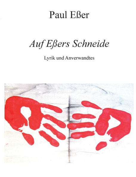 Auf Eßers Schneide: Lyrik Und Anverwandtes (German Edition)