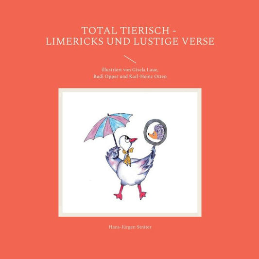 Total Tierisch - Limericks Und Lustige Verse: Illustriert Von Gisela Laue, Rudi Opper Und Karl-Heinz Otten (German Edition)
